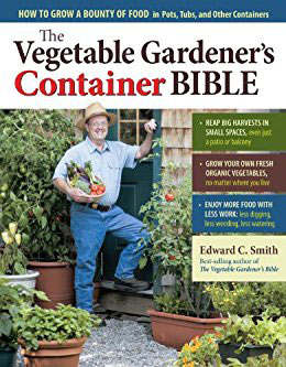 The Vegetable Gardener’s Container Bible